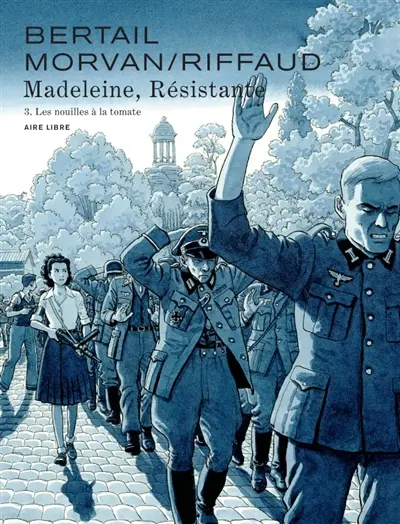 Madeleine, résistante. Vol. 3. Les nouilles à la tomate