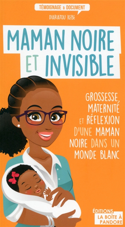 Maman noire et invisible : grossesse, maternité et réflexion d'une maman noire dans un monde blanc