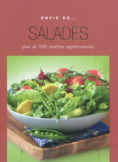 Salades : plus de 100 recettes appétissantes