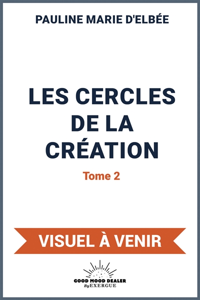 Les cercles de la création. Vol. 2