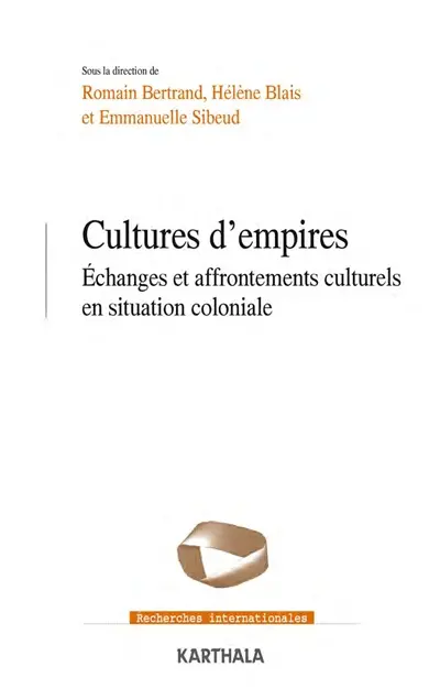Cultures d'empires : échanges et affrontements culturels en situation coloniale