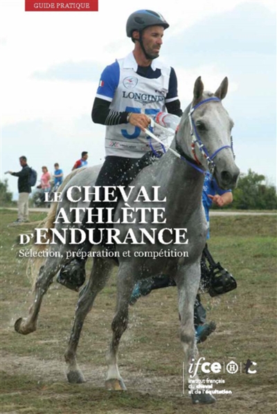 Le cheval athlète d'endurance : sélection, préparation et compétition