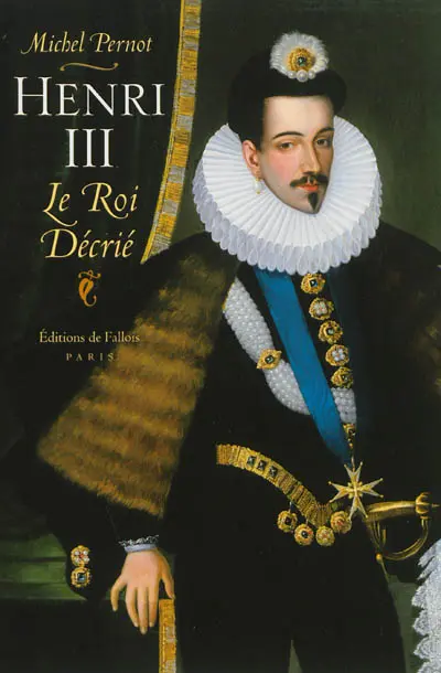 Henri III : le roi décrié