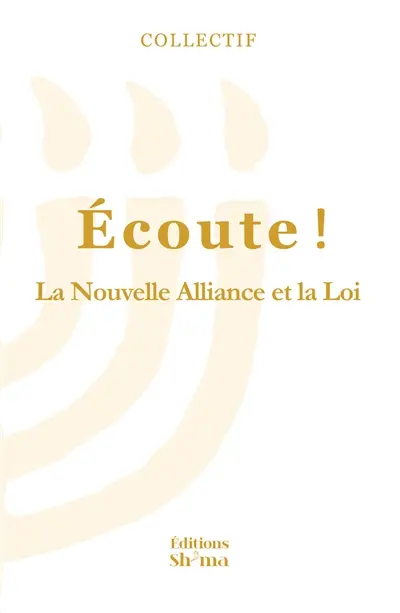Ecoute !. Vol. 2. La nouvelle alliance et la loi