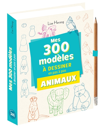 Mes 300 modèles à dessiner en pas à pas : animaux