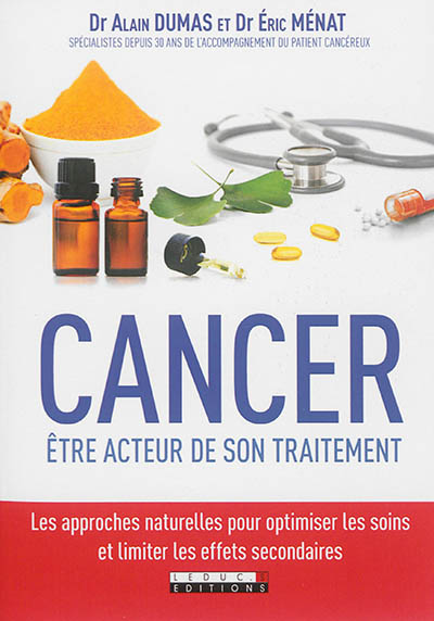 Cancer : être acteur de son traitement : les approches naturelles pour optimiser les soins et limiter les effets secondaires