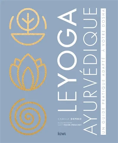 Le yoga ayurvédique : un guide pratique adapté à votre dosha