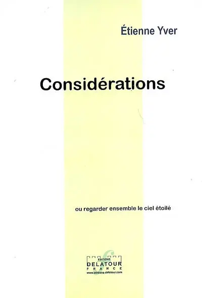 Considérations : du latin considerare, contempler les astres : ou regarder ensemble le ciel étoilé