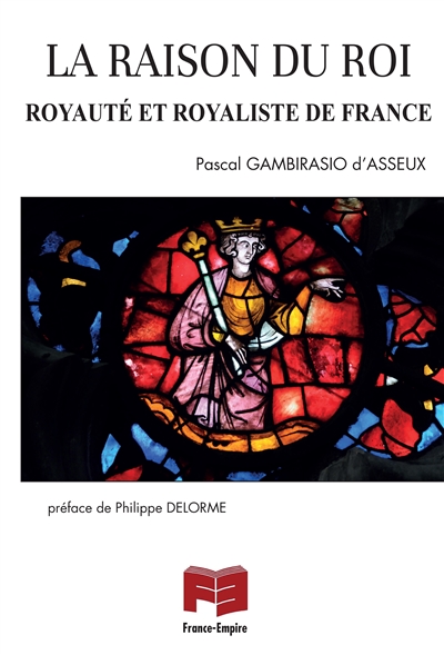 La raison du roi : royauté et royaliste de France