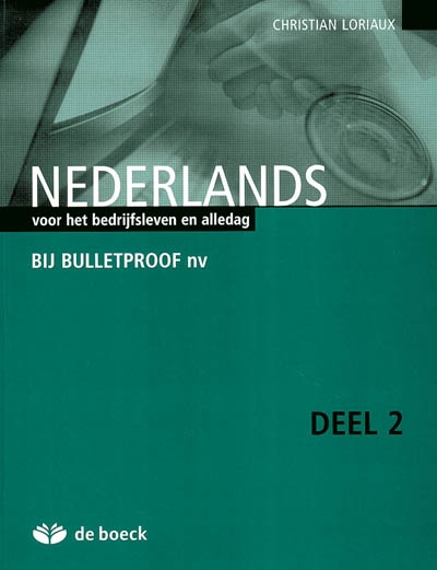 Nederlands voor het bedrijfsleven en alledag : bij Bulletproof nv, deel 2
