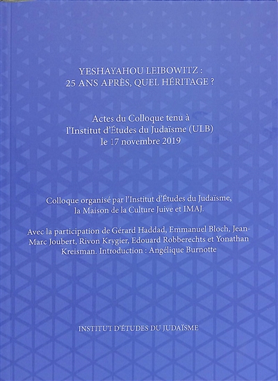 Yeshayahou Leibowitz : 25 ans après, quel héritage ? : actes du colloque tenu à l'Institut du judaïsme (ULB) le 17 novembre 2019