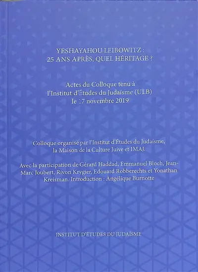 Yeshayahou Leibowitz : 25 ans après, quel héritage ? : actes du colloque tenu à l'Institut du judaïsme (ULB) le 17 novembre 2019