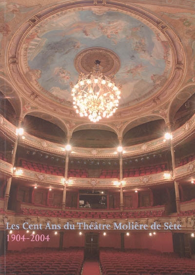 Les cent ans du théâtre Molière de Sète : 1904-2004