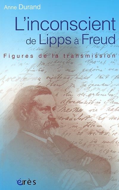 L'inconscient de Lipps à Freud : figures de la transmission