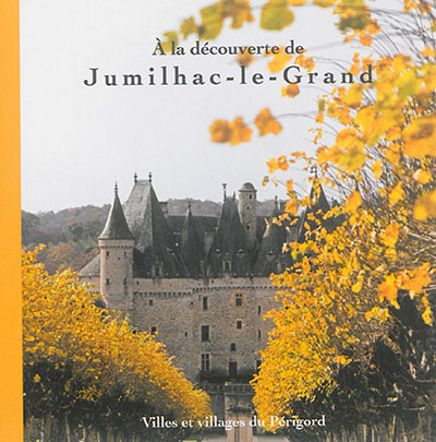 A la découverte de Jumilhac-le-Grand