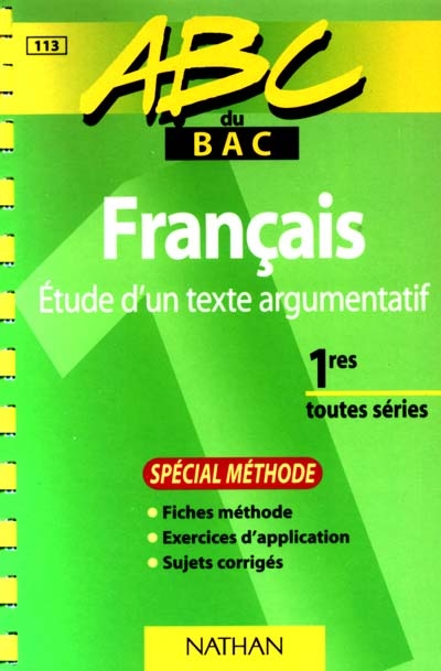 Français : étude d'un texte argumentatif, premières toutes séries : spécial méthode