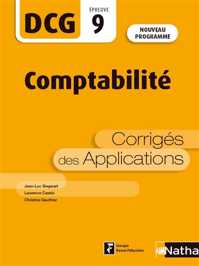 Comptabilité, DCG épreuve 9 : corrigés des applications : nouveau programme