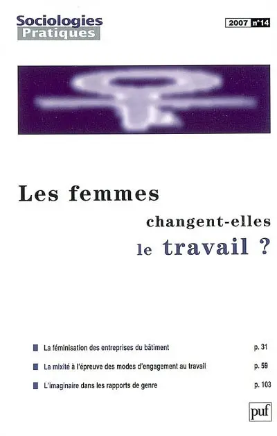 Sociologies pratiques, n° 14. Les femmes changent-elles le travail ?