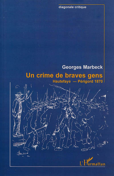 Un crime de braves gens : Hautefaye, Périgord 1870