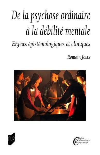 De la psychose ordinaire à la débilité mentale : enjeux épistémologiques et cliniques