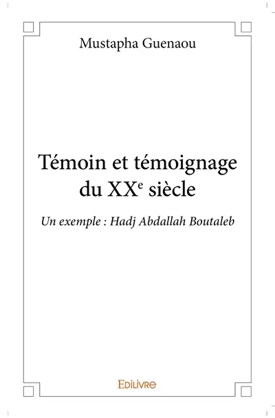 Témoin et témoignage du xxe siècle : Un exemple : Hadj Abdallah Boutaleb