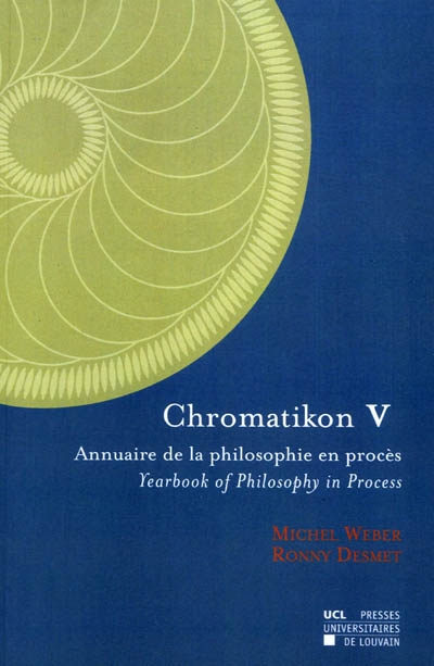 Chromatikon : annuaire de la philosophie en procès. Vol. 5. Chromatikon : yearbook of philosophy in process. Vol. 5