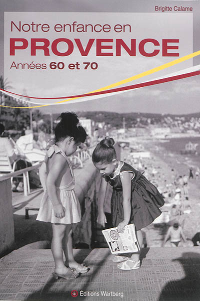 Notre enfance en Provence : années 60 et 70