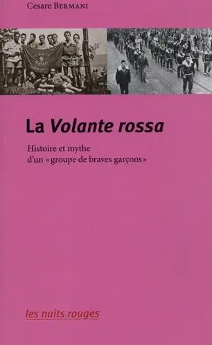 La Volante rossa : mythe et histoire d'un groupe de braves garçons, avec un témoignage d'Eligio Trincheri