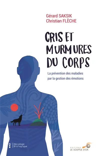 Cris et murmures du corps : la prévention des maladies par la gestion des émotions