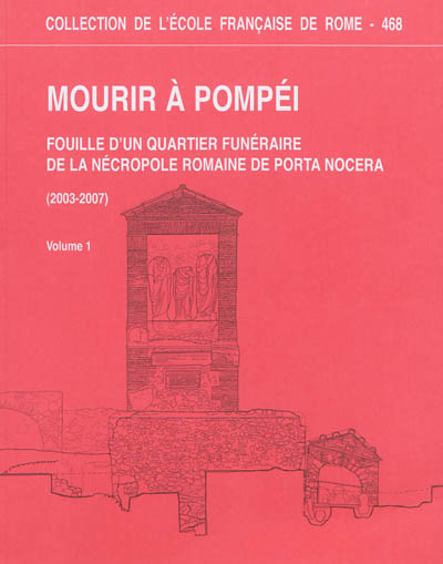 Mourir à Pompéi : fouille d'un quartier funéraire de la nécropole romaine de Porta Nocera (2003-2007)