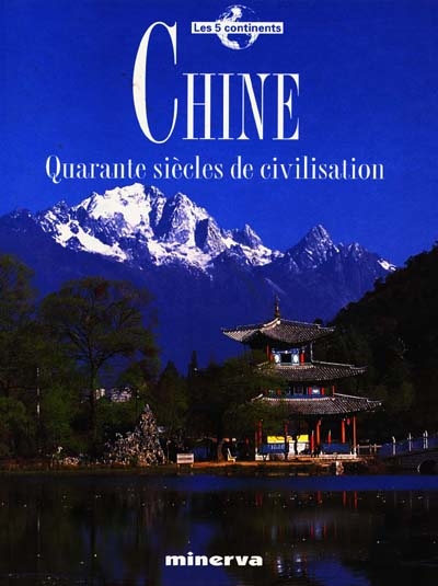 Chine - Quarante siècles de civilisation