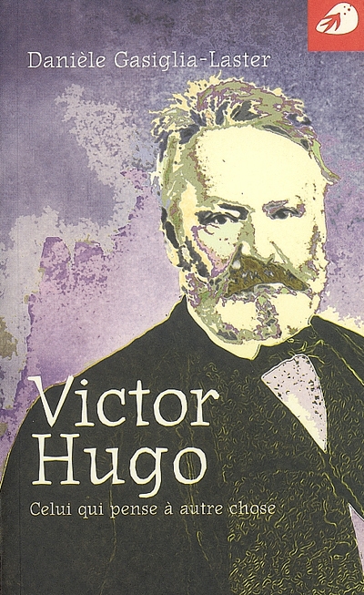 Victor Hugo : celui qui pense à autre chose