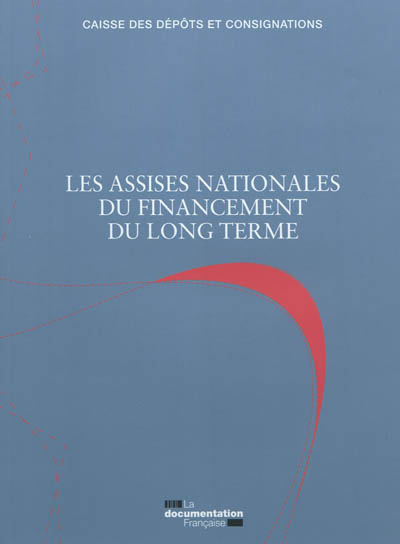 Assises nationales du financement du long terme : rapport, 17 novembre 2011