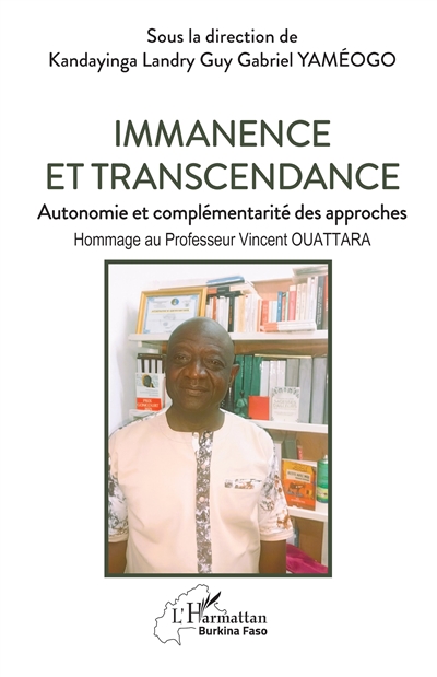 Immanence et transcendance : autonomie et complémentarité des approches : hommage au professeur Vincent Ouattara