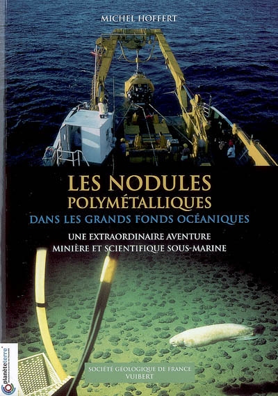 Les nodules polymétalliques dans les grands fonds océaniques : une extraordinaire aventure minière et scientifique sous-marine