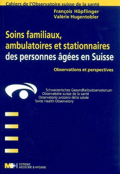 Soins familiaux, ambulatoires et stationnaires des personnes âgées en Suisse : observations et perspectives