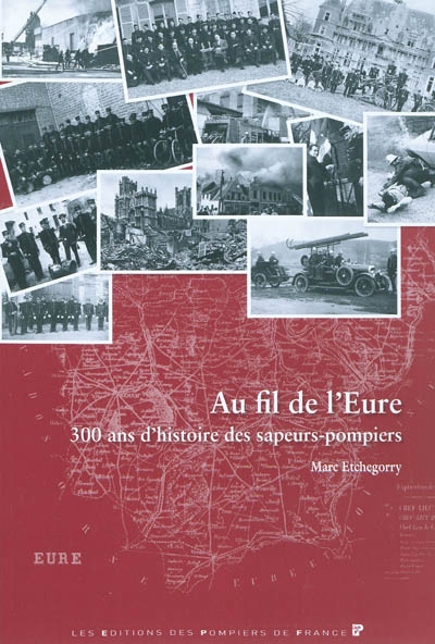 Au fil de l'Eure : 300 ans d'histoire des sapeurs-pompiers