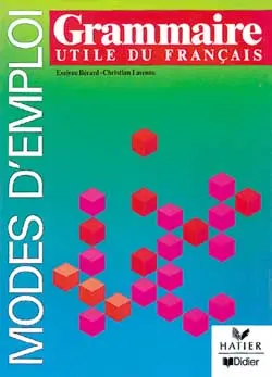 Grammaire utile du français : modes d'emploi