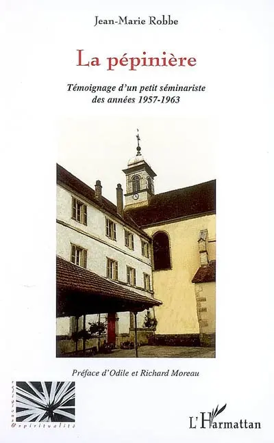 La pépinière : témoignage d'un petit séminariste des années 1957-1963