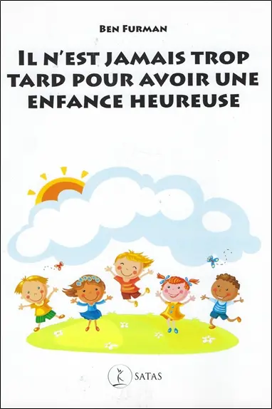 Il n'est jamais trop tard pour avoir une enfance heureuse : de l'adversité à la résilience