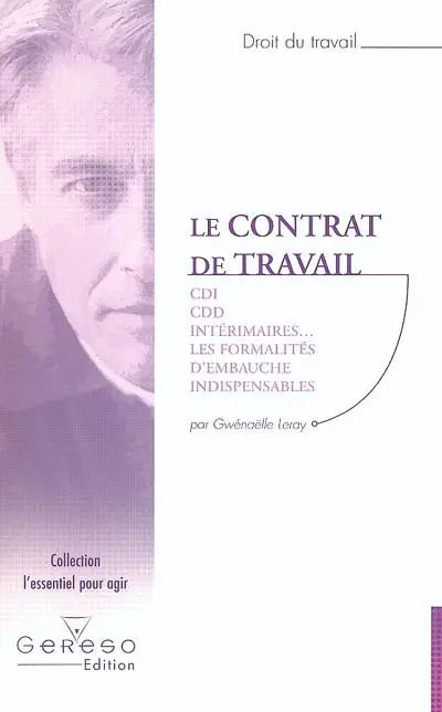 Le contrat de travail : CDI, CDD, intérimaire, les formalités d'embauche indispensables