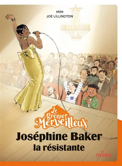 Le grenier merveilleux. Joséphine Baker : la résistante