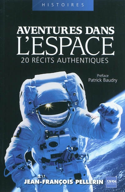 Aventures dans l'espace : 20 récits authentiques