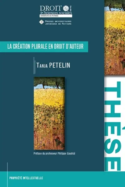 La création plurale en droit d'auteur : contribution à l'étude de l'indivision