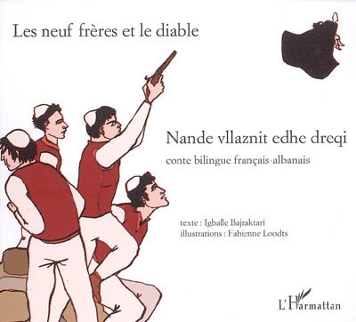 Les neuf frères et le diable. Nande vllaznit edhe dreqi : conte bilingue français-albanais