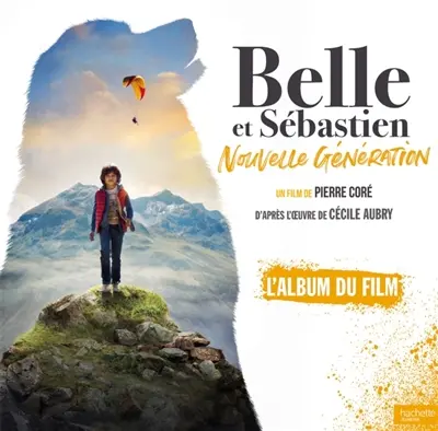 Belle et Sébastien : nouvelle génération : l'album du film