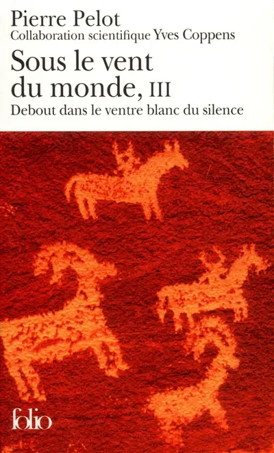 Sous le vent du monde. Vol. 3. Debout dans le ventre blanc du silence
