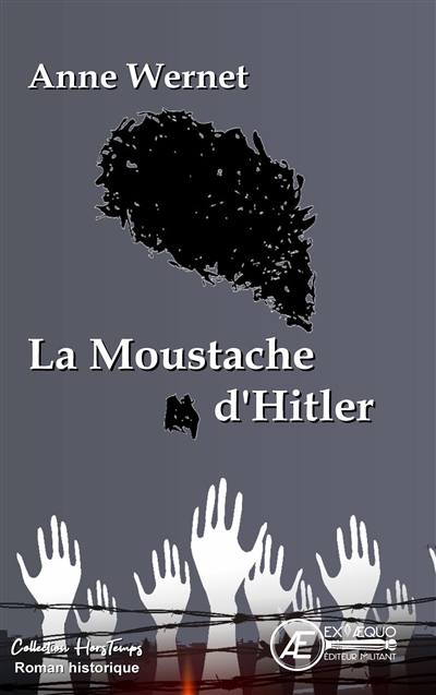La moustache d'Hitler : roman historique