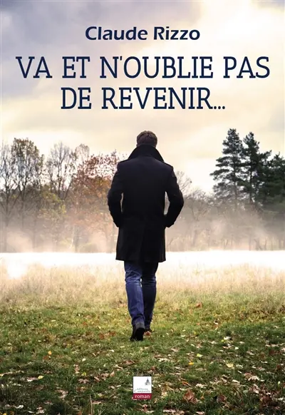 Va et n'oublie pas de revenir...