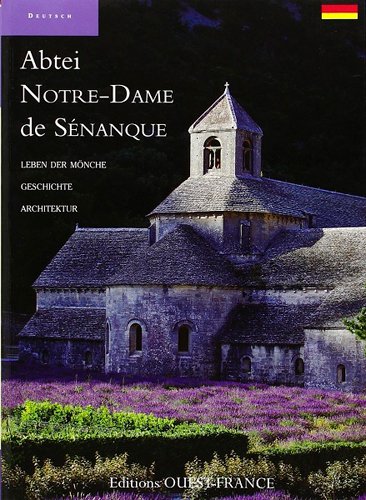 Abtei Notre-Dame de Sénanque : Leben der Mönche, Geschichte, Architektur